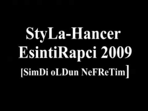 StyLa-Hancer Feat EsintiRapci [ SimDi oLDun NeFReTim ]