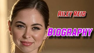 Riley Reid Biography in 2025 | watch Bio tube