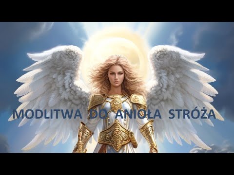 MODLITWA DO ANIOŁA STRÓŻA ❤️ Piękna modlitwa do Anioła Stróża o opiekę i pomoc.
