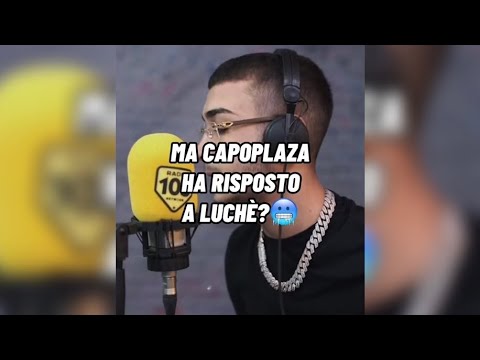 CAPOPLAZA risponde al DISSING di LUCHÈ?
