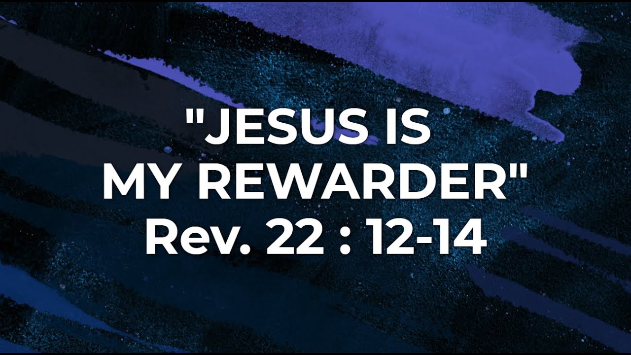 JESUS IS MY REWARDER | Rev. 22 : 12-14 | Pastor G.E. Barnes | Mt. Zion MBC