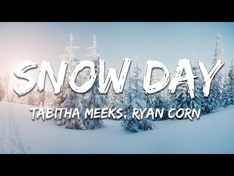 Tabitha Meeks, Ryan Corn - Snow Day (Lyrics)