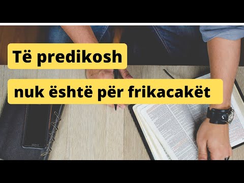 Te predikosh ungjillin biblikisht nuk eshte per frikacaket! | Predikim shqip