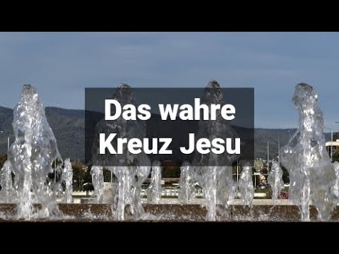 Das wahre Kreuz Jesu und die wahre Gnade Gottes