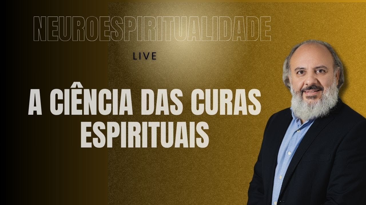 Neuroespiritualidade: A Ciência das Curas Espirituais