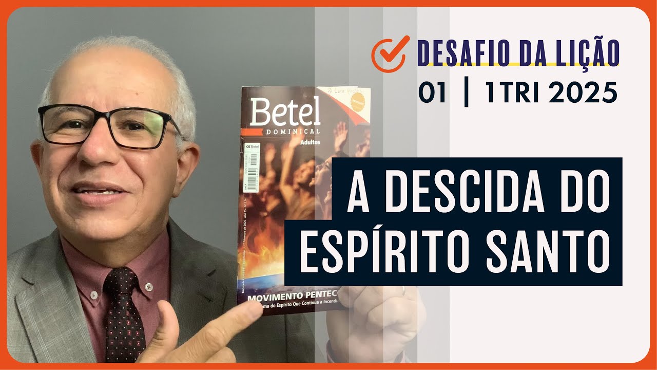 A descida do Espírito Santo | Desafio da Lição 01 (1Tri2025) — Pr. Prates