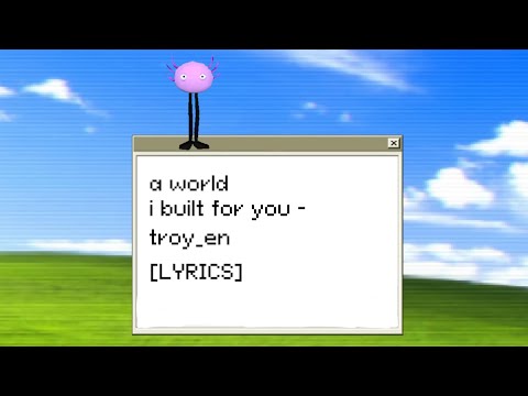 a world i built for you - troy_en (KinitoPET) (LYRICS)