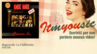 Video thumbnail of "Dik Dik - Sognando La California"