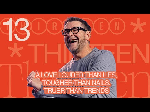 A Love Louder Than Lies, Tougher Than Nails, Truer Than Trends - Dr. Mark Batterson