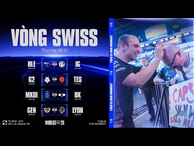 HLE vs IG | G2 vs TES | MKOI vs DK | GEN vs LYON | CKTG 2026 - Vòng Swiss Ngày 26.10.2026