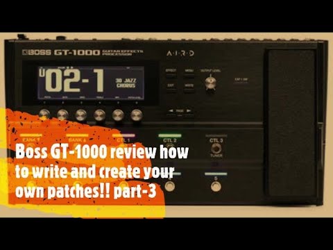 Boss GT 1000 Review how to write and create your own patches!! part 3