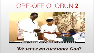 ORE-OFE OLORUN 2  Yoruba Nollywood Movie