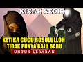 KISAH SEDIH Ketika Cucu Nabi Muhammad Saw Tidak Mempunyai Baju Baru Untuk Lebaran