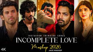 Incomplete Love Mashup | Nonstop Heartbrake Mashup 2026 | Oneside Love Story | Jace Mashup MQDEFAULT Thumbnail