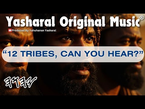 Yasharal Original Music: 12 Tribes, Can You Hear?
