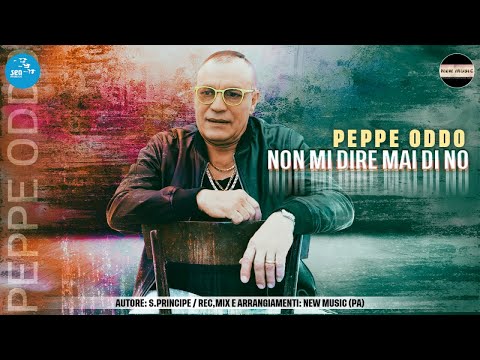 Peppe Oddo - Non mi dire mai di no - Official Seamusica