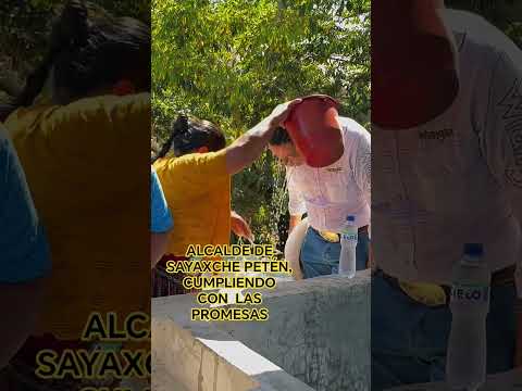 ALCALDE DE SAYAXCHE PETÉN, CUMPLIENDO  CON  LAS PROMESAS