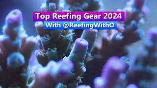 Top Reefing Gear of 2024 - What have we used and loved? with @ReefingwithO