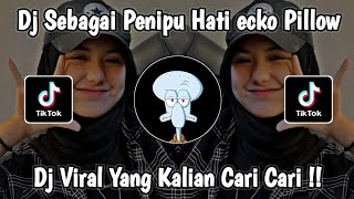 Download lagu DJ SEBAGAI PENIPU HATI || DJ PENIPU HATI VIRAL TIKTOK (DJ ECKO PILLOW) TERBARU 2023 mp3