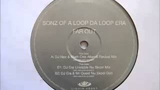 Sonz of a Loop da Loop Era-Far Out (DJ Era Unstable Nu Skool Mix)_HQ
