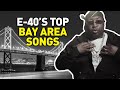 E-40 Lists His Top 5 Bay Area Songs