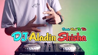 Download lagu DJ ALADIN SHISHA TIK TOK REMIX TERBARU 2022 mp3