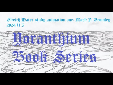 A study of moving water sketch fundamentals animation by Mark P. Bromley Yoranthium book series.