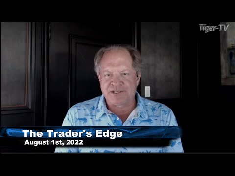 August 1st The Trader's Edge with Steve Rhodes on TFNN - 2022