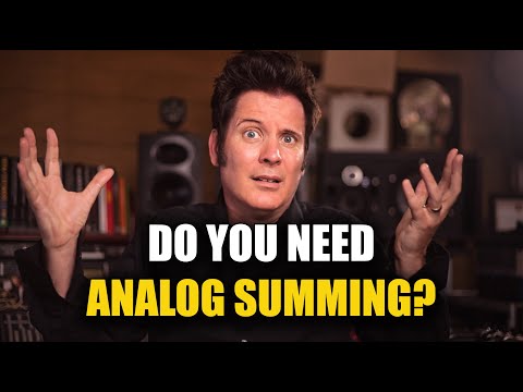 Do you need Analog Summing?