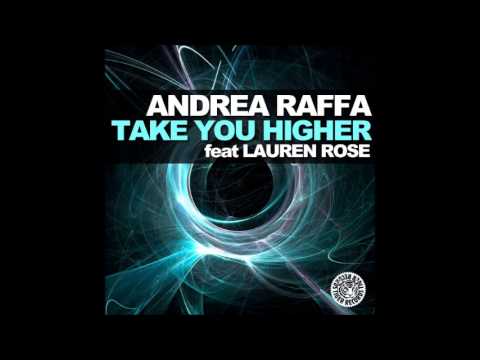 Andrea Raffa feat. Lauren Rose - Take You Higher (Original Mix)