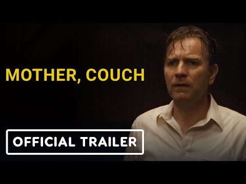 Mother, Couch - Official Trailer (2024) Ewan McGregor, Ellen Burstyn, F. Murray Abraham