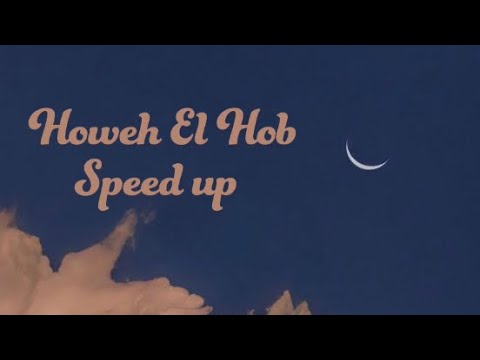 Howeh el hob speed up