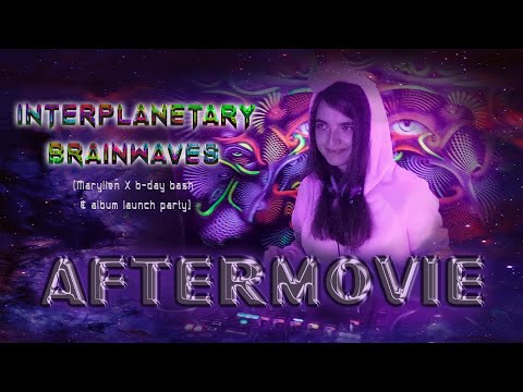 Interplanetary Brainwaves #001: Marylien X B-day Bash & Album Launch Party AFTERMOVIE