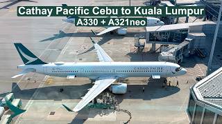 2 Planes, 1 Journey! 🇵🇭🇭🇰🇲🇾 Cathay Pacific Cebu to Kuala Lumpur | A330 + A321neo