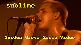 Sublime Garden Grove Music Video