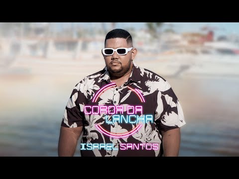 ISRAEL SANTOS - COROA DA LANCHA (CLIPE OFICIAL)