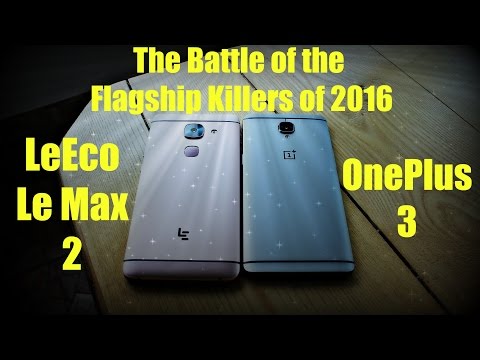 OnePlus 3 vs LeEco Le Max 2 - The Battle of the Flagship Killers of 2016 Video