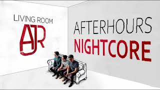 AJR - Afterhours (Nightcore)