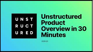 Unstructured Product Overview in (Less Than) 30 Minutes