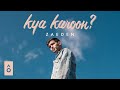 Zaeden - kya karoon?