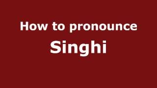 How to pronounce Singhi