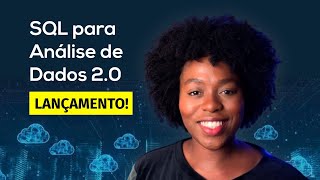 Como estudar SQL? Curso SQL para Análise de Dados 2.0 | 🔴 LANÇAMENTO AO VIVO