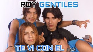 Roy y los Gentiles - Te vi Con el