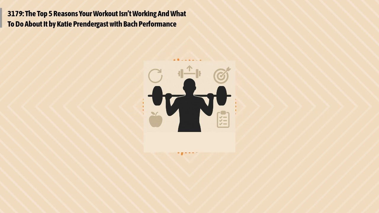 3179: The Top 5 Reasons Your Workout Isn’t Working And What To Do About It by Katie Prendergast...