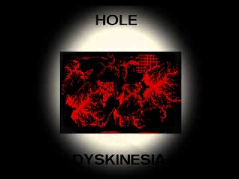 Hole - Dyskinesia