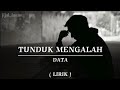 TUNDUK MENGALAH DATA LIRIK