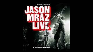 You and I Both Live - Jason Mraz (at the Eagles Ballroom)