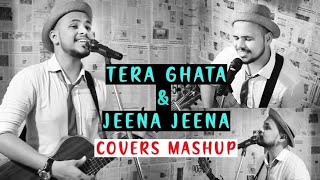 Tera Ghata / jeena jeena [ Mashup Cover]| Atif Aslam