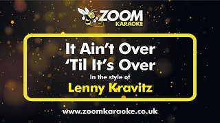 Lenny Kravitz - It Ain't Over 'Til It's Over - Karaoke Version from Zoom Karaoke