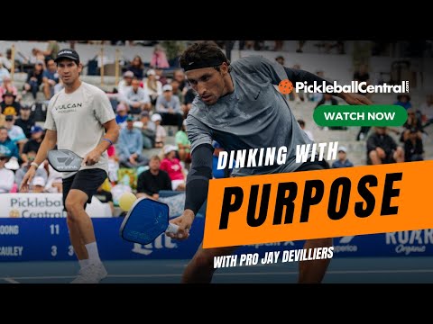 Dinking with Purpose with Jay Devilliers and Pickleball Central